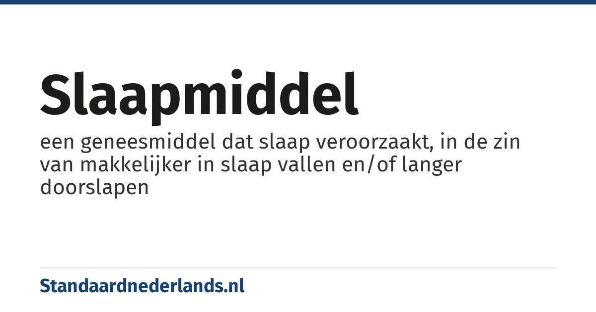 slaapmiddel: een geneesmiddel dat slaap veroorzaakt, in de zin van makkelijker in slaap vallen en/of langer doorslapen