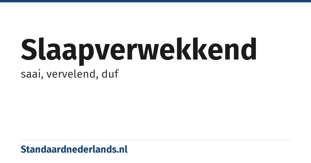 slaapverwekkend: saai, vervelend, duf