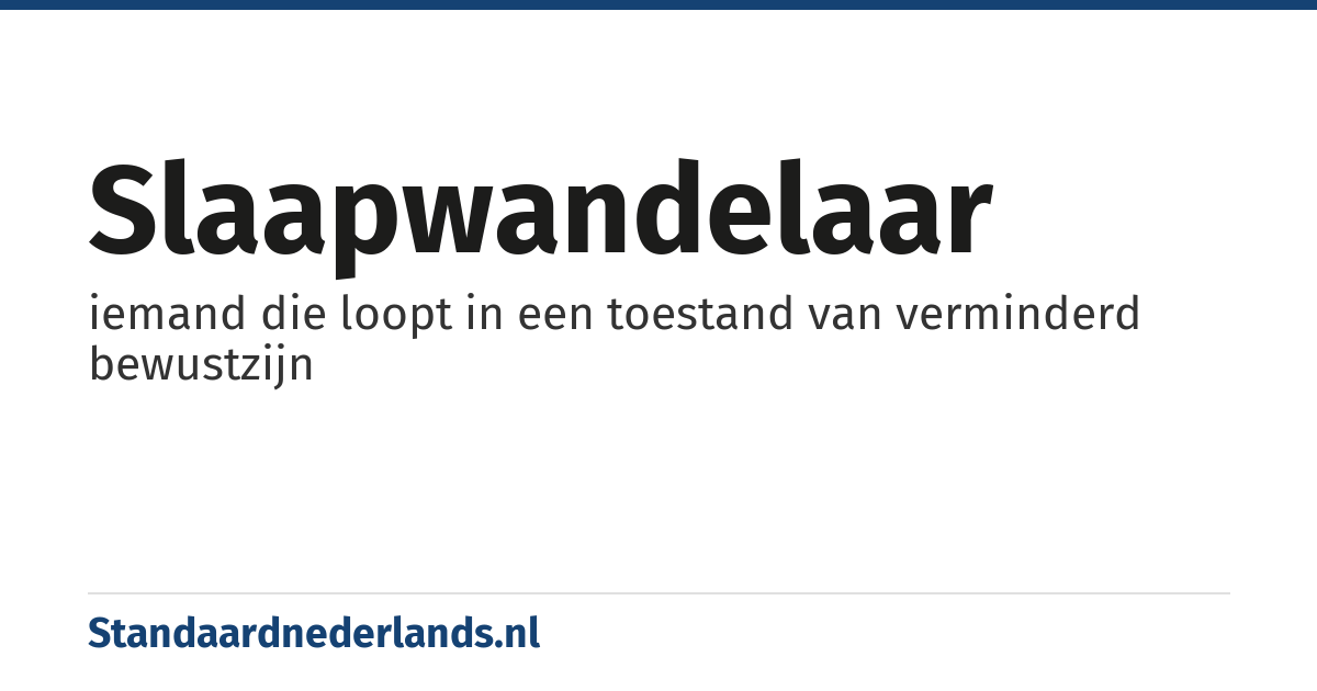 slaapwandelaar: iemand die loopt in een toestand van verminderd bewustzijn
