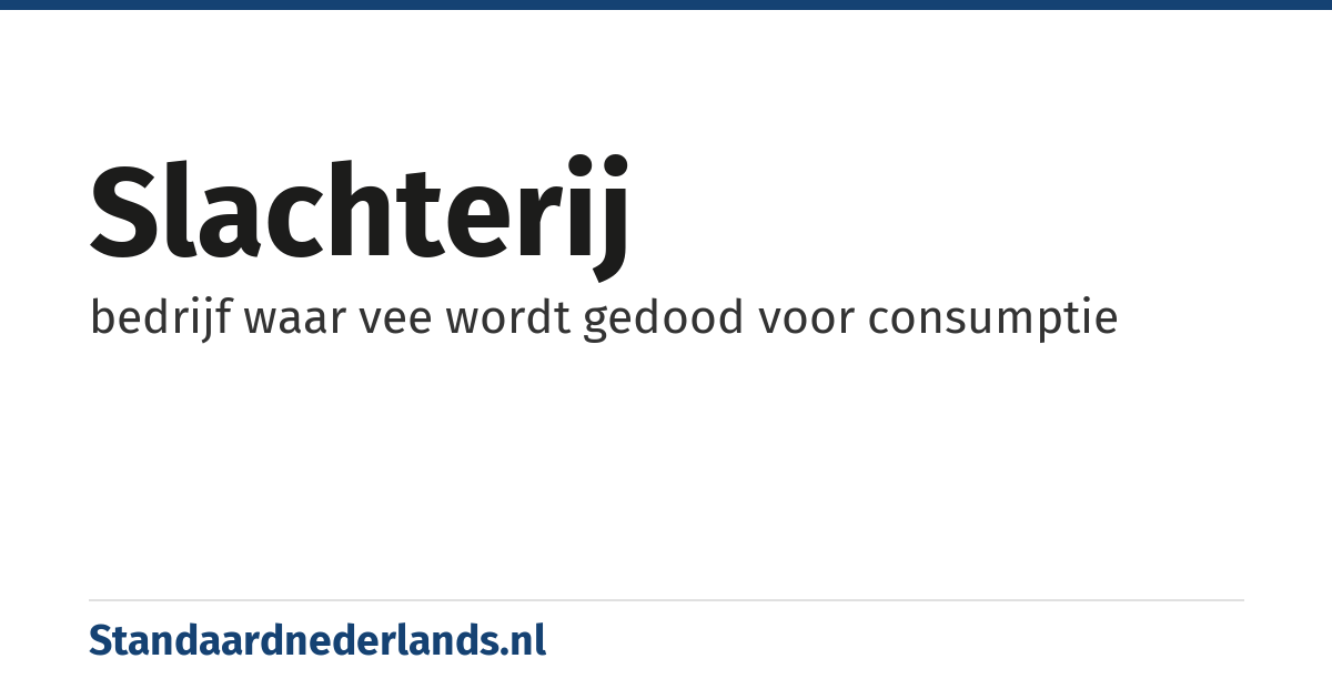 slachterij: bedrijf waar vee wordt gedood voor consumptie