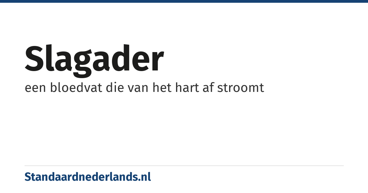 slagader: een bloedvat die van het hart af stroomt