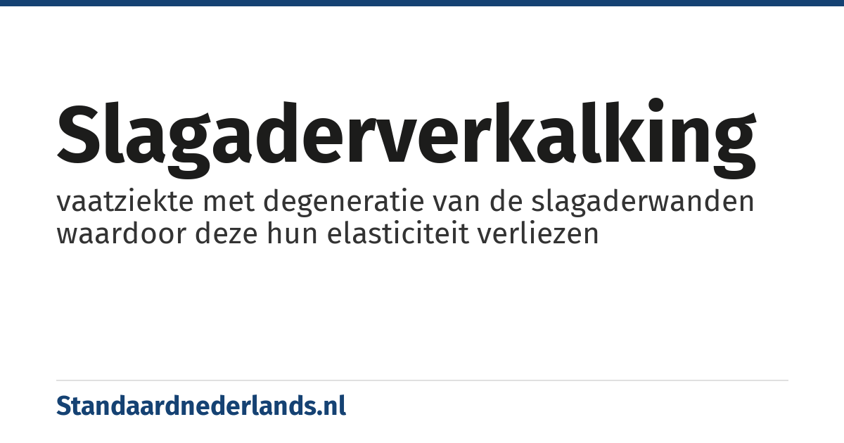slagaderverkalking: vaatziekte met degeneratie van de slagaderwanden waardoor deze hun elasticiteit verliezen