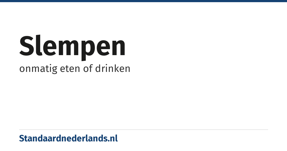 slempen: onmatig eten of drinken