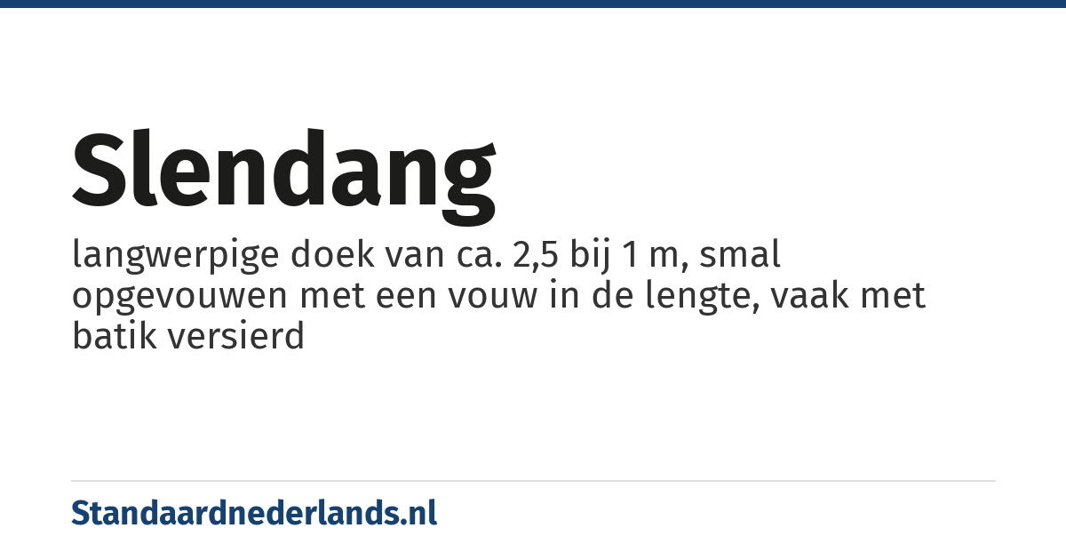 slendang: langwerpige doek van ca. 2,5 bij 1 m, smal opgevouwen met een vouw in de lengte, vaak met batik versierd