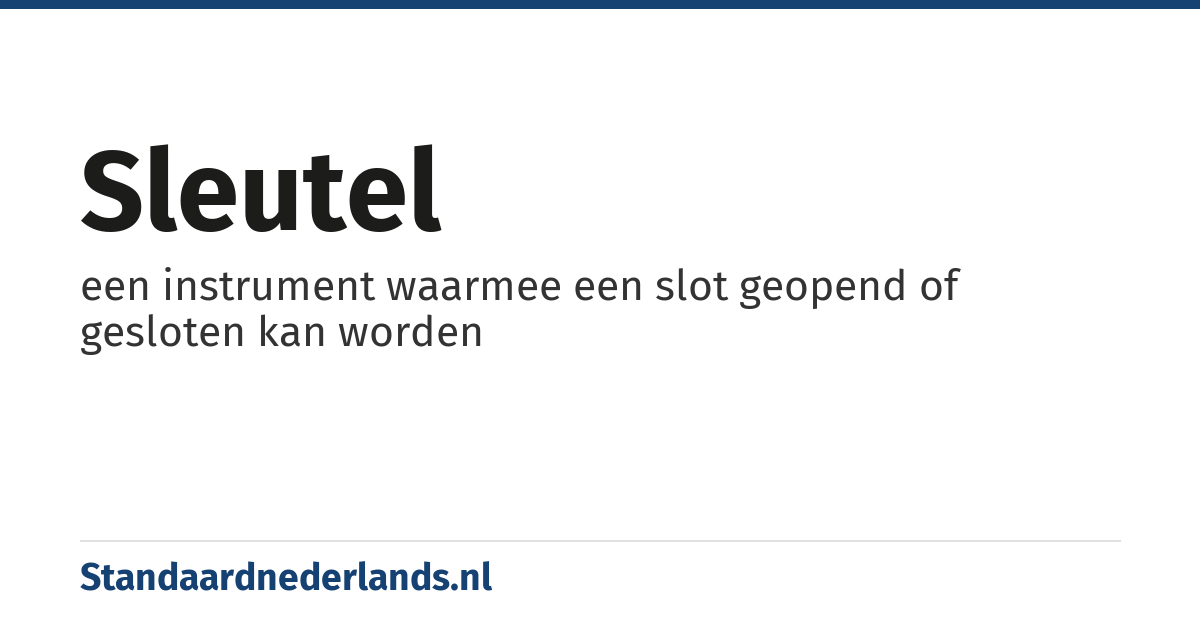 sleutel: een instrument waarmee een slot geopend of gesloten kan worden