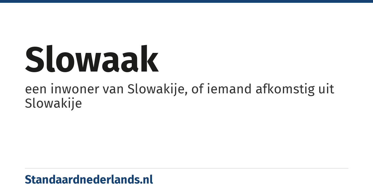 Slowaak: een inwoner van Slowakije, of iemand afkomstig uit Slowakije