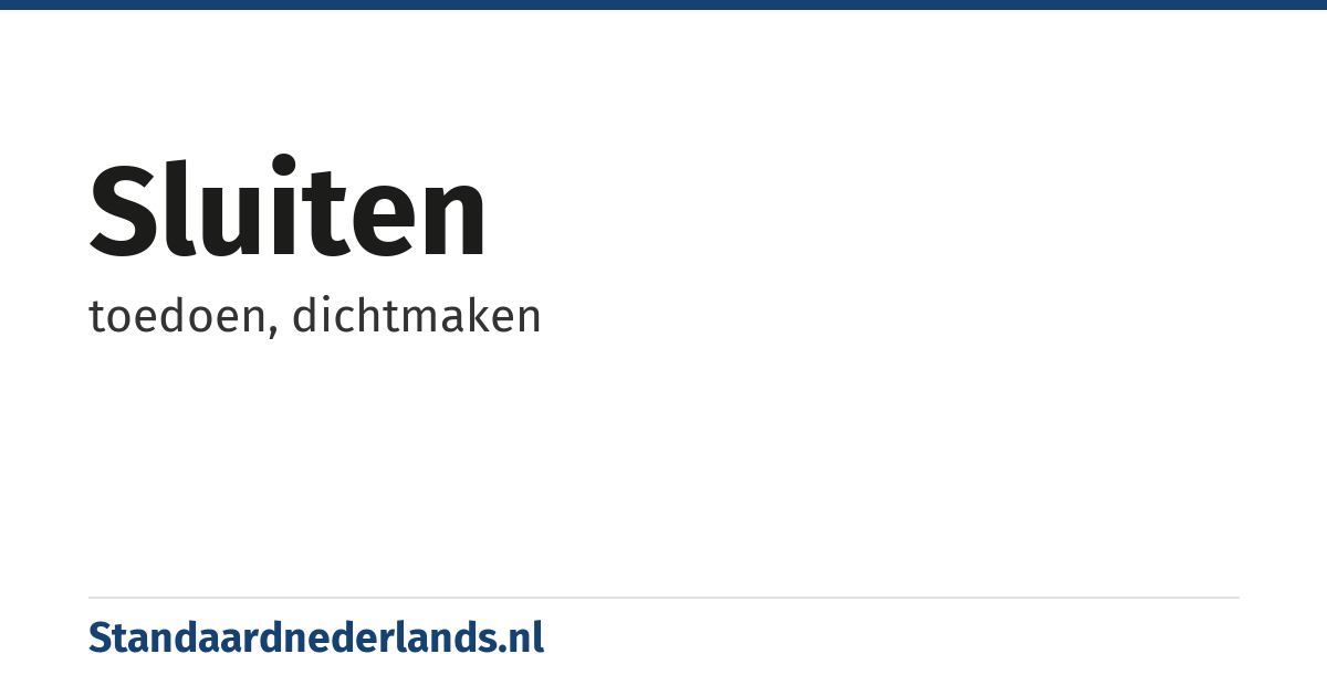 sluiten: toedoen, dichtmaken