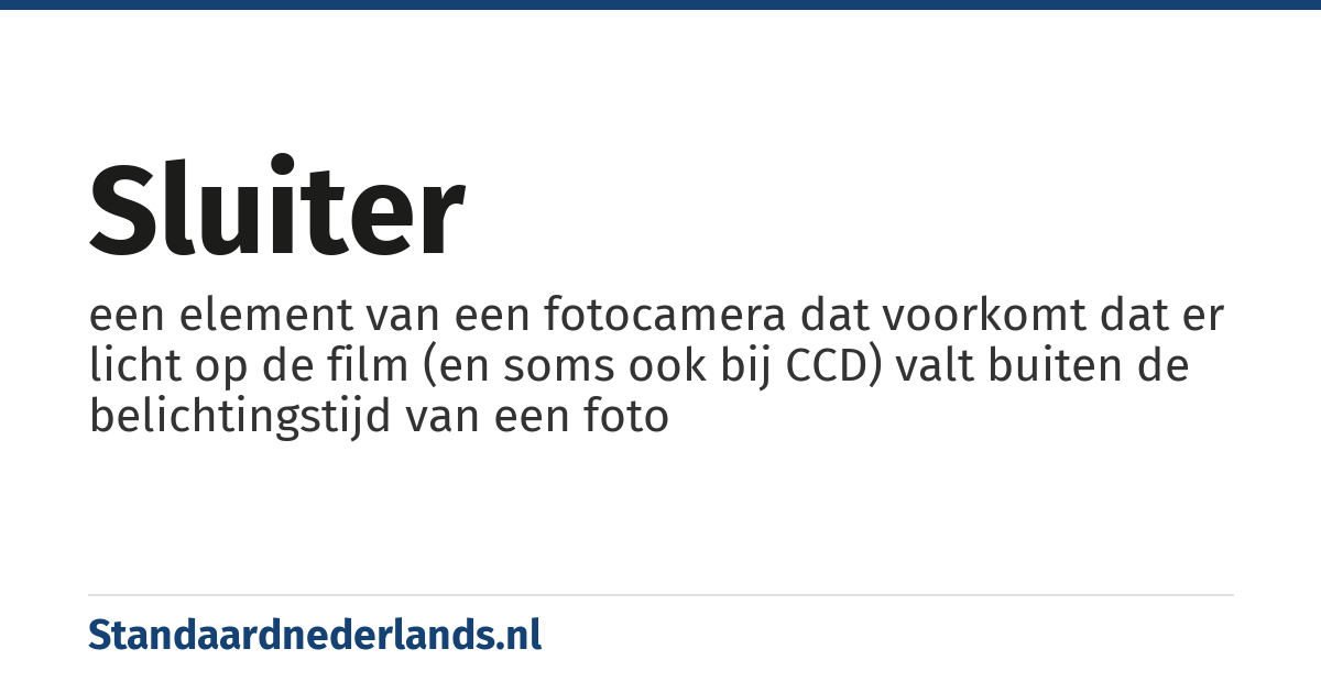 sluiter: een element van een fotocamera dat voorkomt dat er licht op de film (en soms ook bij CCD) valt buiten de belichtingstijd van een foto