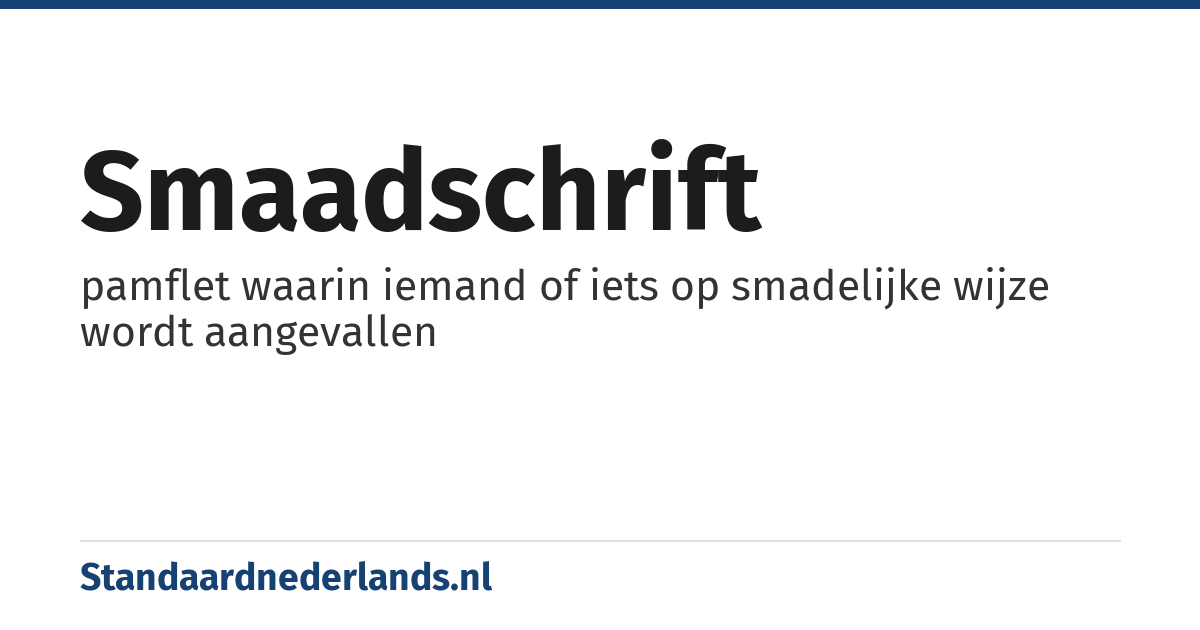 smaadschrift: pamflet waarin iemand of iets op smadelijke wijze wordt aangevallen