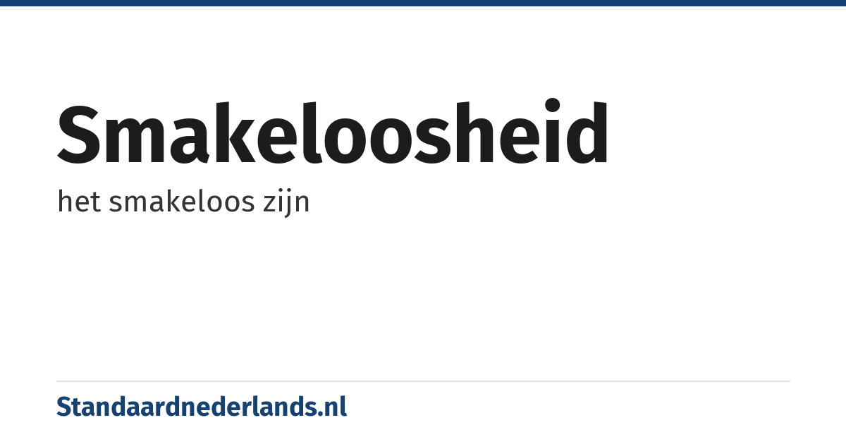 smakeloosheid: het smakeloos zijn