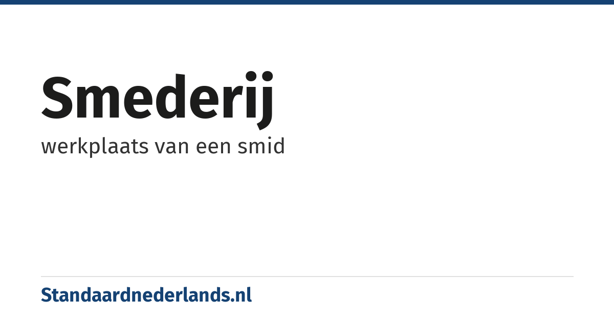 smederij: werkplaats van een smid