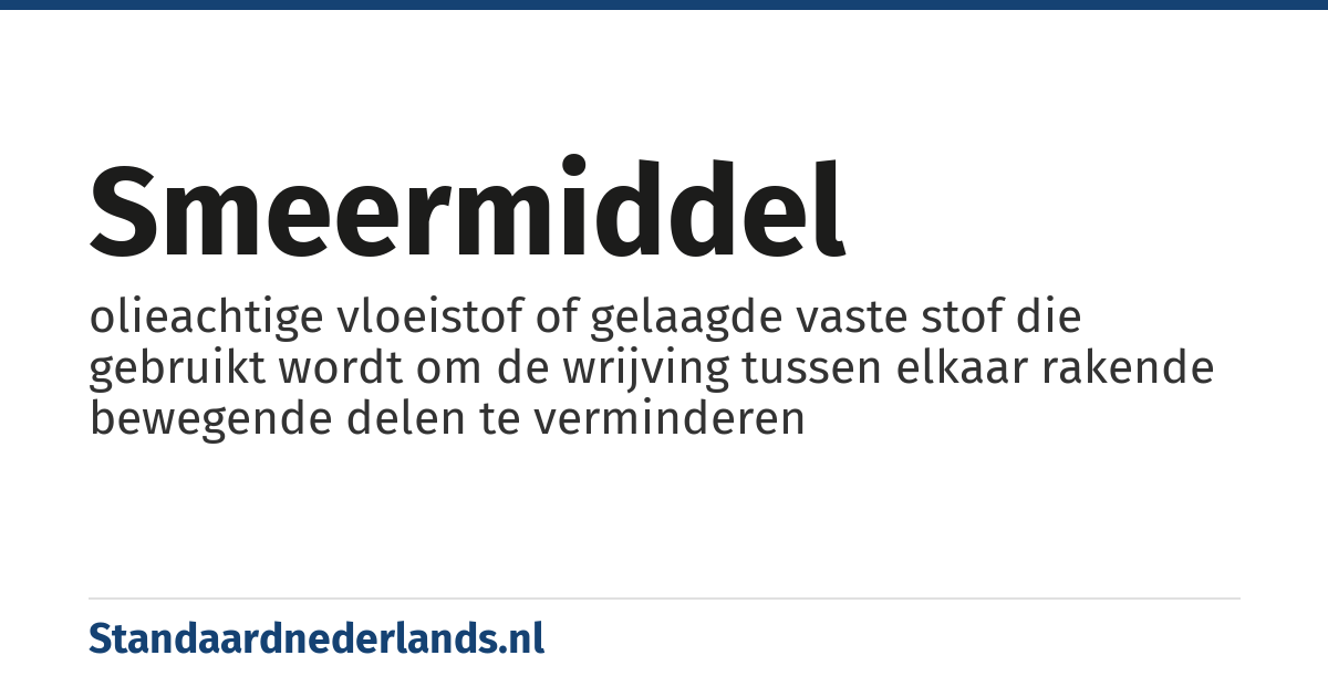 smeermiddel: olieachtige vloeistof of gelaagde vaste stof die gebruikt wordt om de wrijving tussen elkaar rakende bewegende delen te verminderen