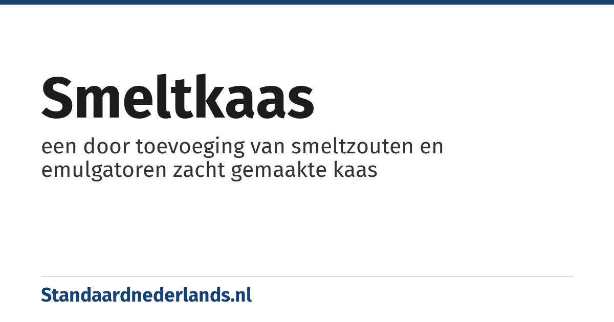 smeltkaas: een door toevoeging van smeltzouten en emulgatoren zacht gemaakte kaas