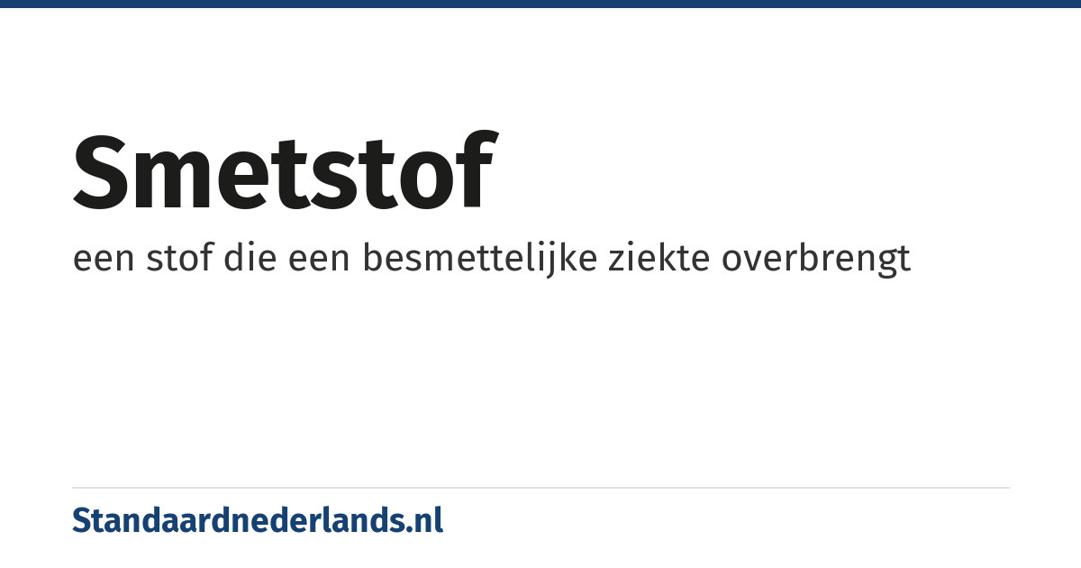 smetstof: een stof die een besmettelijke ziekte overbrengt