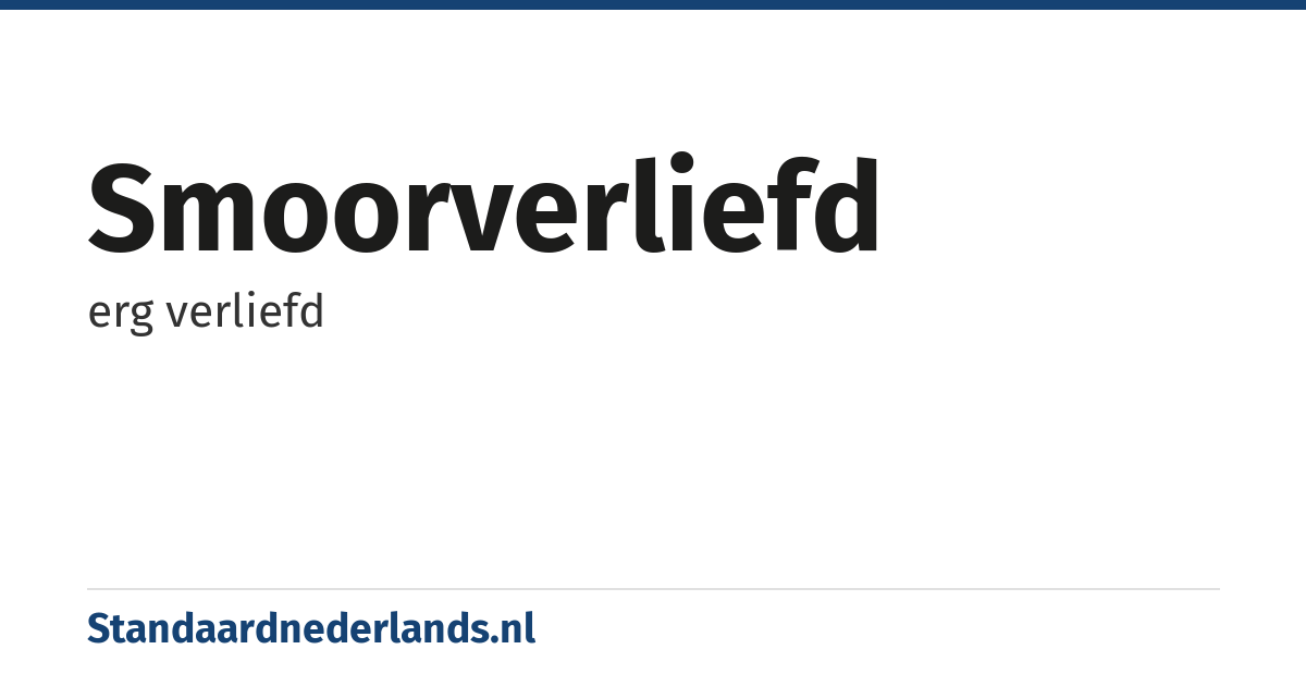 smoorverliefd: erg verliefd