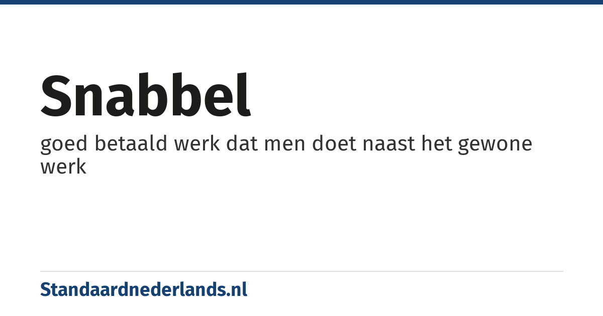 snabbel: goed betaald werk dat men doet naast het gewone werk