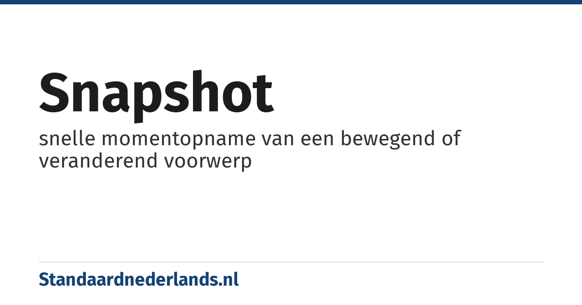 snapshot: snelle momentopname van een bewegend of veranderend voorwerp