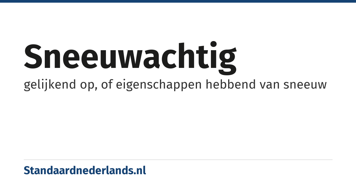 sneeuwachtig: gelijkend op, of eigenschappen hebbend van sneeuw