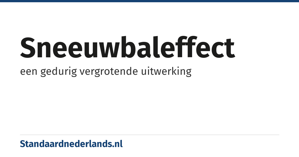 sneeuwbaleffect: een gedurig vergrotende uitwerking