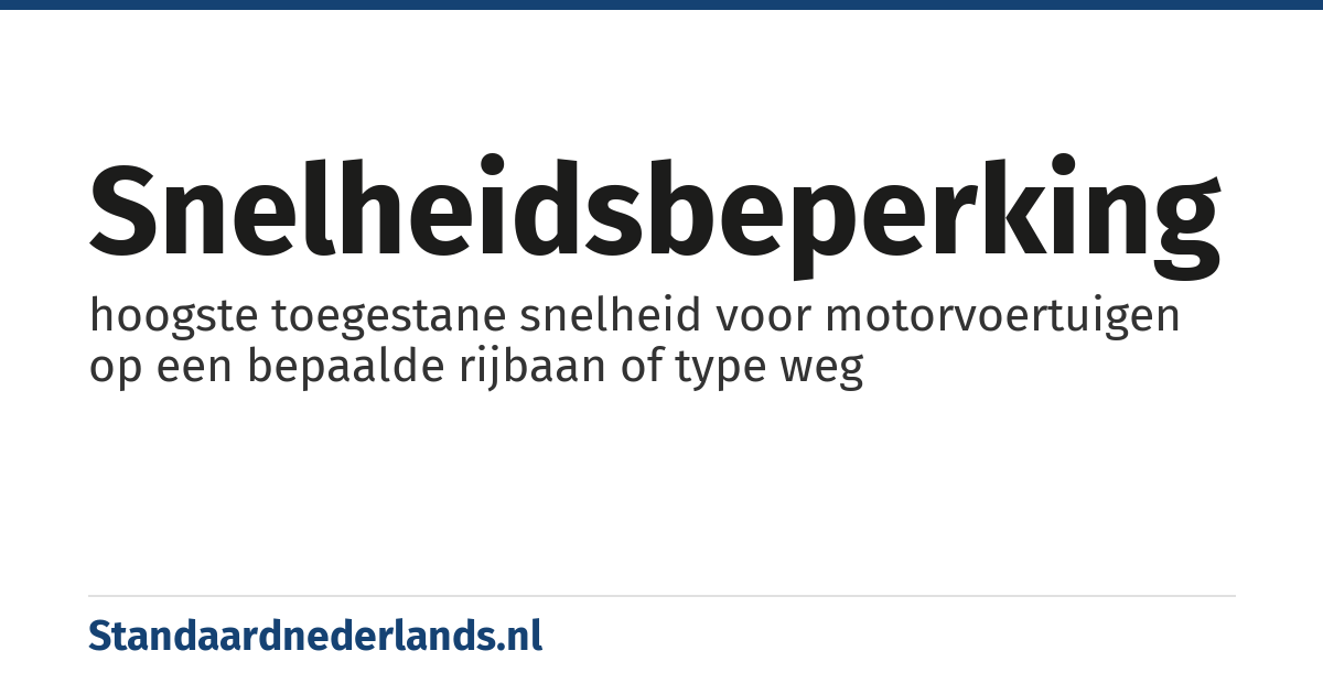 snelheidsbeperking: hoogste toegestane snelheid voor motorvoertuigen op een bepaalde rijbaan of type weg