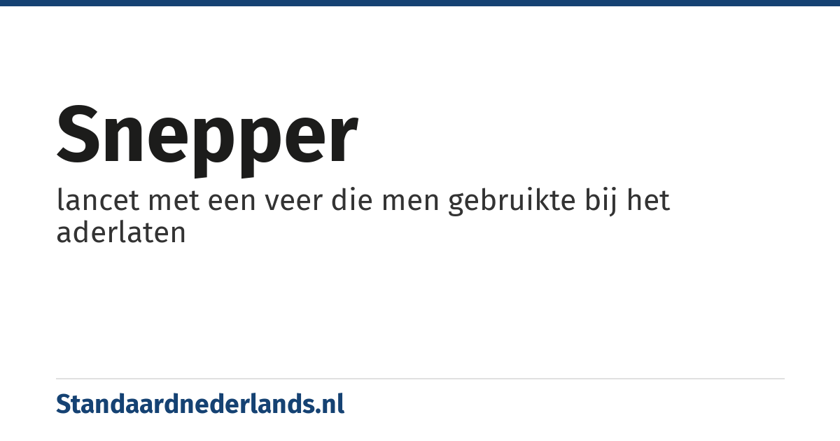 snepper: lancet met een veer die men gebruikte bij het aderlaten
