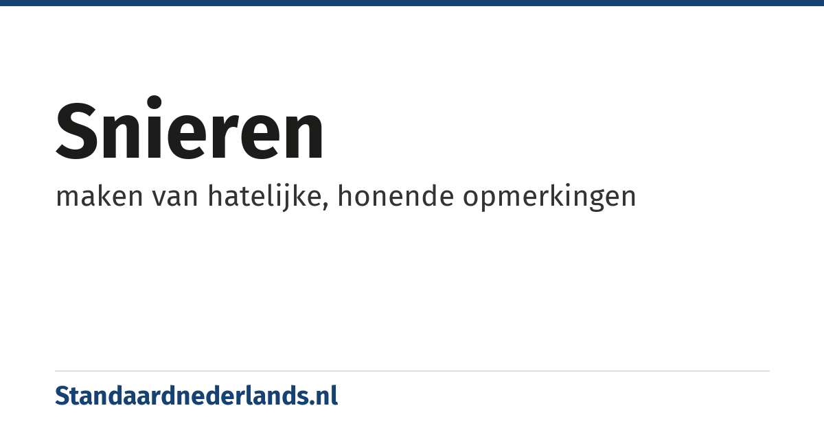 snieren: maken van hatelijke, honende opmerkingen