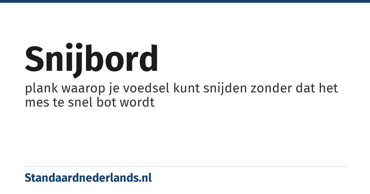 snijbord: plank waarop je voedsel kunt snijden zonder dat het mes te snel bot wordt