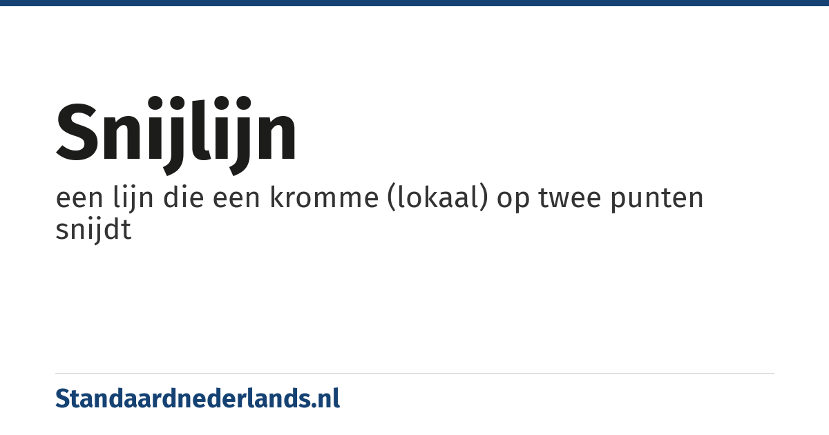 snijlijn: een lijn die een kromme (lokaal) op twee punten snijdt