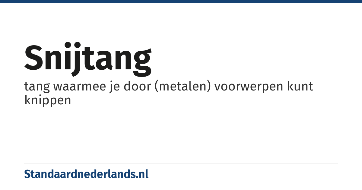 snijtang: tang waarmee je door (metalen) voorwerpen kunt knippen