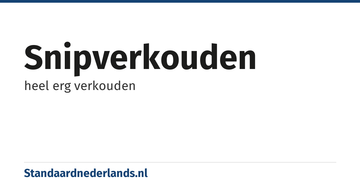 snipverkouden: heel erg verkouden