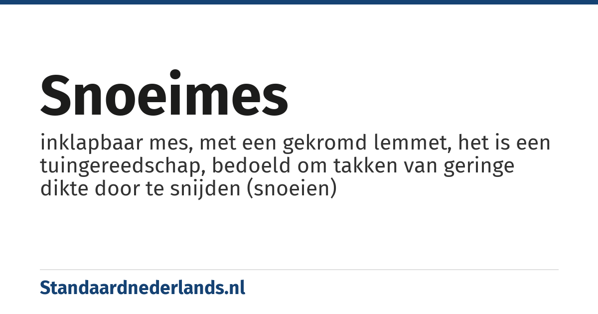 snoeimes: inklapbaar mes, met een gekromd lemmet, het is een tuingereedschap, bedoeld om takken van geringe dikte door te snijden (snoeien)