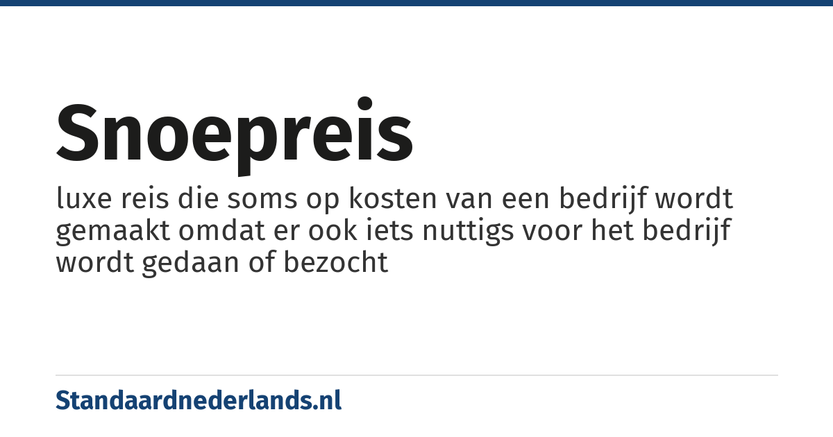 snoepreis: luxe reis die soms op kosten van een bedrijf wordt gemaakt omdat er ook iets nuttigs voor het bedrijf wordt gedaan of bezocht