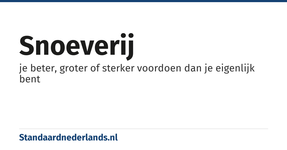 snoeverij: je beter, groter of sterker voordoen dan je eigenlijk bent