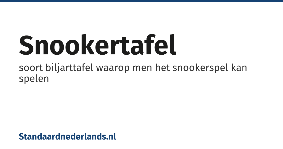 snookertafel: soort biljarttafel waarop men het snookerspel kan spelen