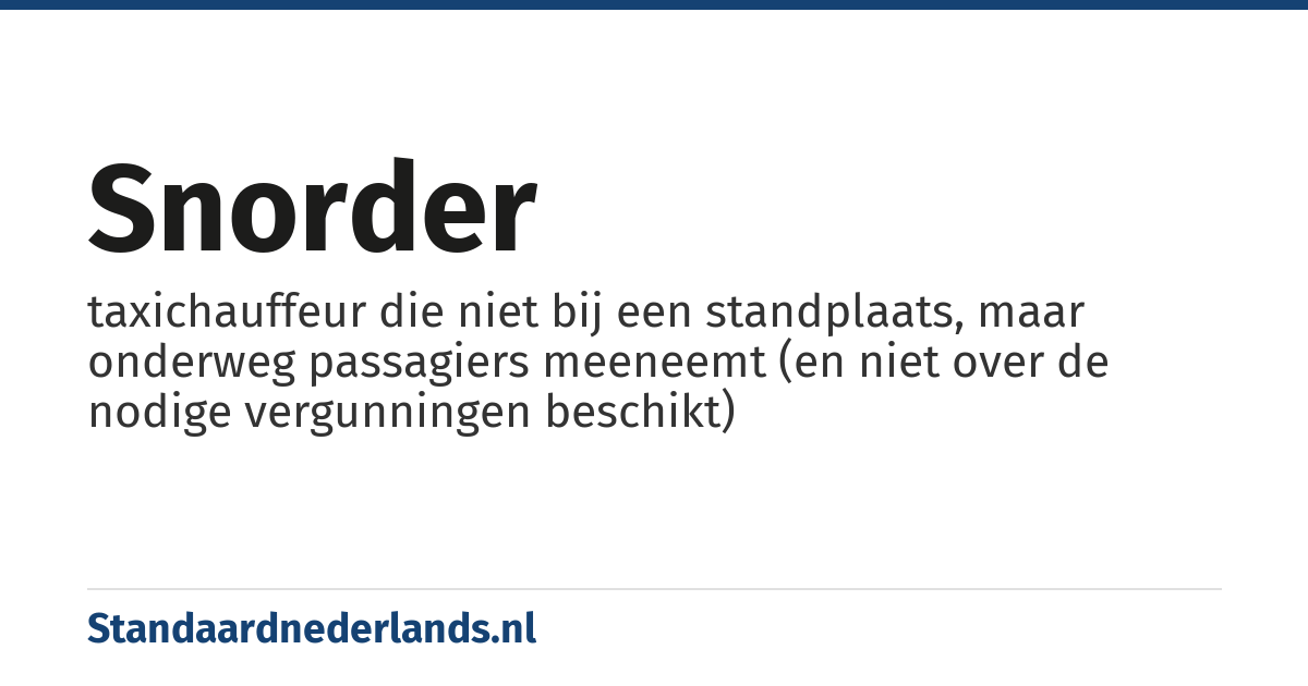 snorder: taxichauffeur die niet bij een standplaats, maar onderweg passagiers meeneemt (en niet over de nodige vergunningen beschikt)