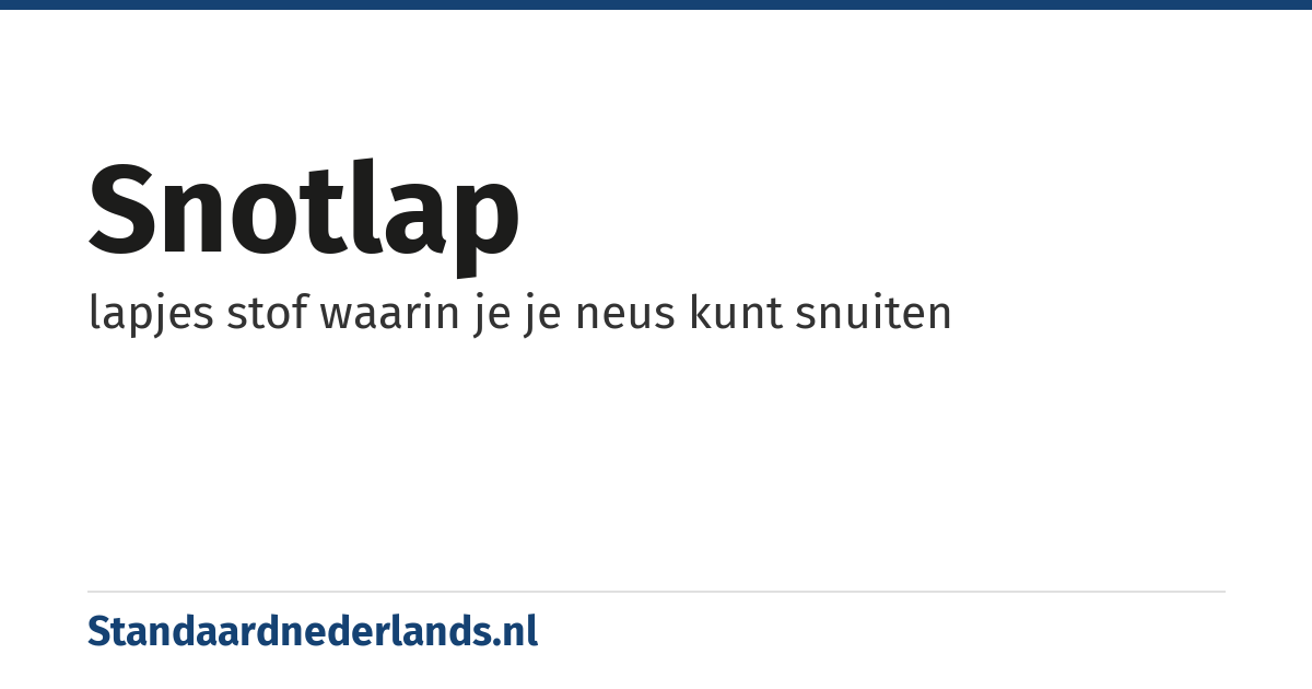 snotlap: lapjes stof waarin je je neus kunt snuiten