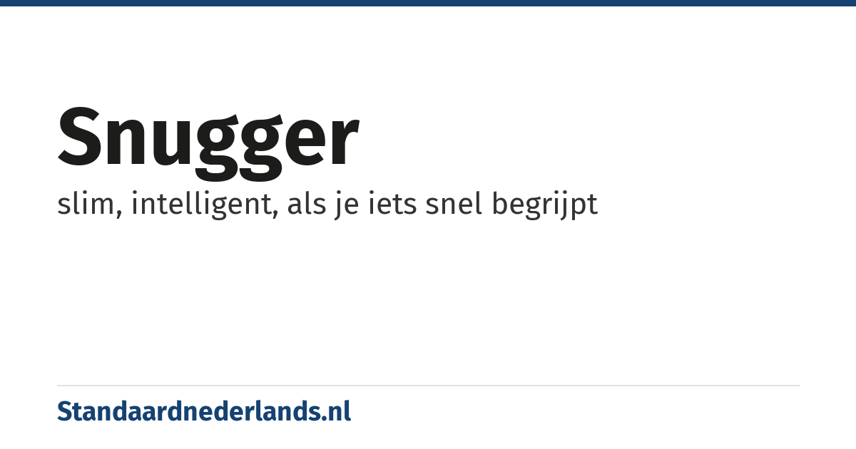 snugger: slim, intelligent, als je iets snel begrijpt