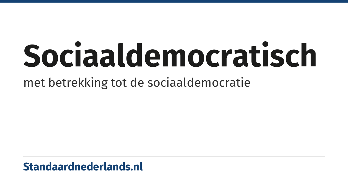 sociaaldemocratisch: met betrekking tot de sociaaldemocratie