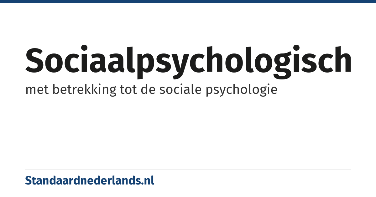 sociaalpsychologisch: met betrekking tot de sociale psychologie