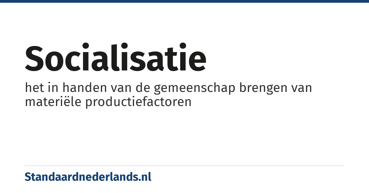 socialisatie: het in handen van de gemeenschap brengen van materiële productiefactoren