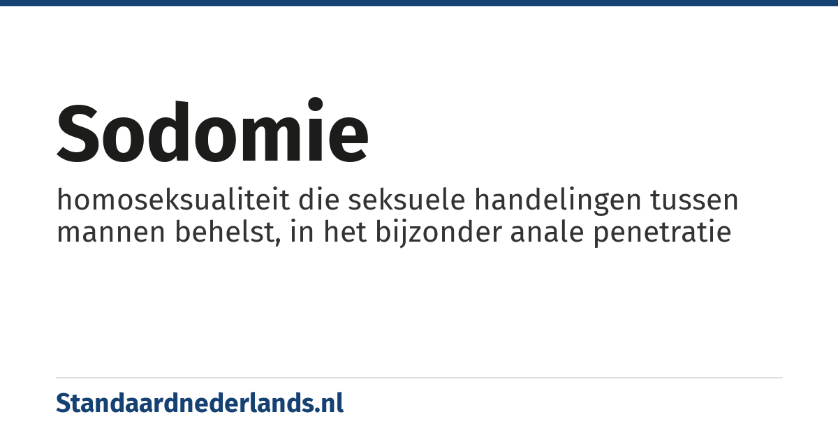 sodomie: homoseksualiteit die seksuele handelingen tussen mannen behelst, in het bijzonder anale penetratie