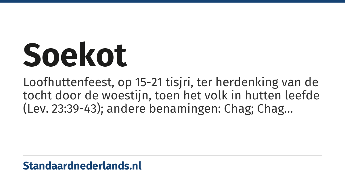Soekot: Loofhuttenfeest, op 15-21 tisjri, ter herdenking van de tocht door de woestijn, toen het volk in hutten leefde (Lev. 23:39-43); andere benamingen: Chag; Chag Haäsief