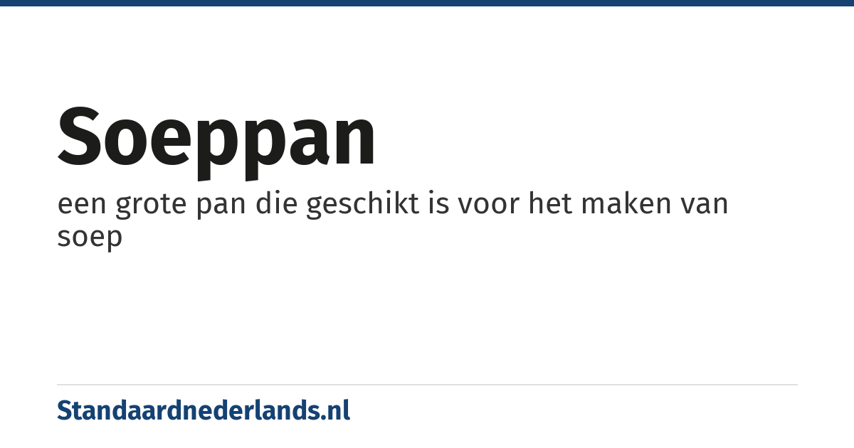 soeppan: een grote pan die geschikt is voor het maken van soep