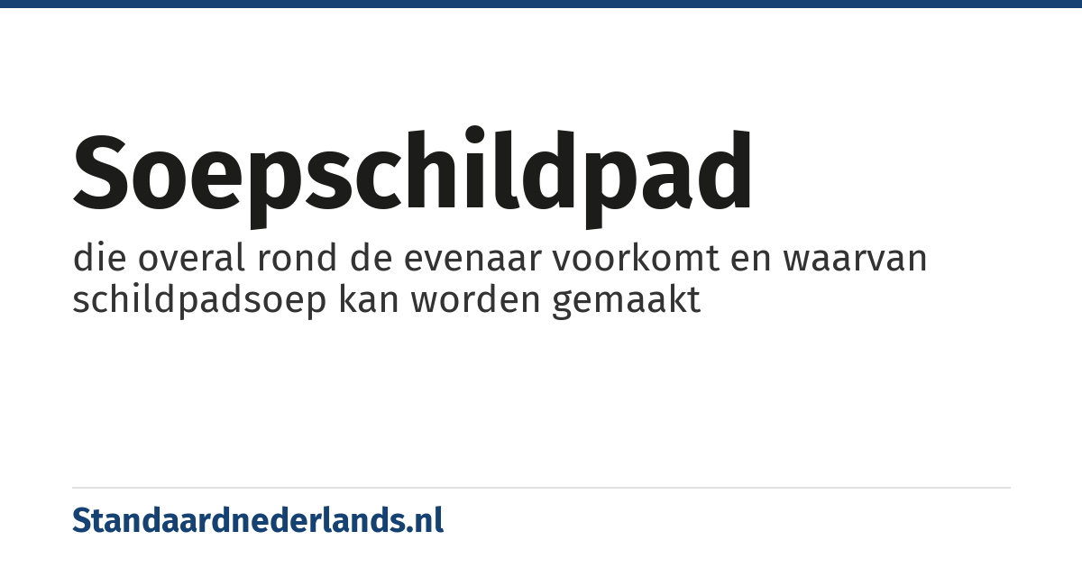 soepschildpad: die overal rond de evenaar voorkomt en waarvan schildpadsoep kan worden gemaakt