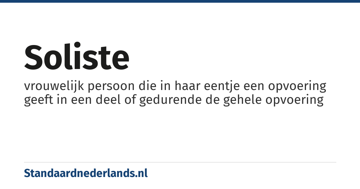 soliste: vrouwelijk persoon die in haar eentje een opvoering geeft in een deel of gedurende de gehele opvoering
