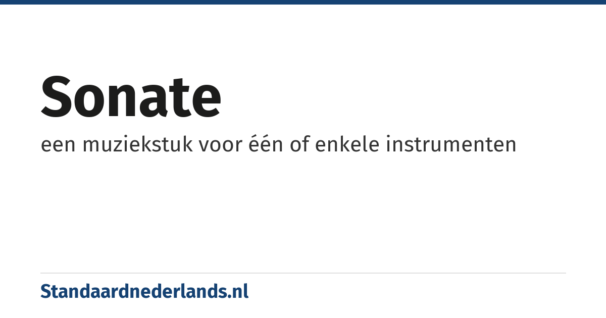 sonate: een muziekstuk voor één of enkele instrumenten