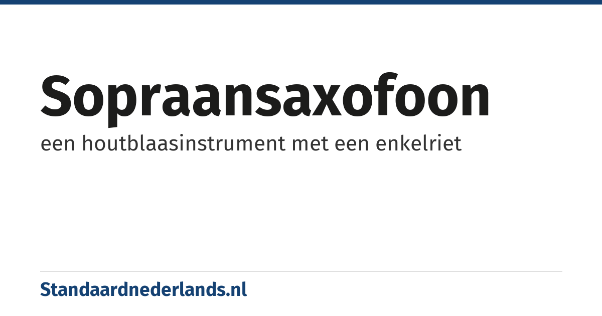 sopraansaxofoon: een houtblaasinstrument met een enkelriet
