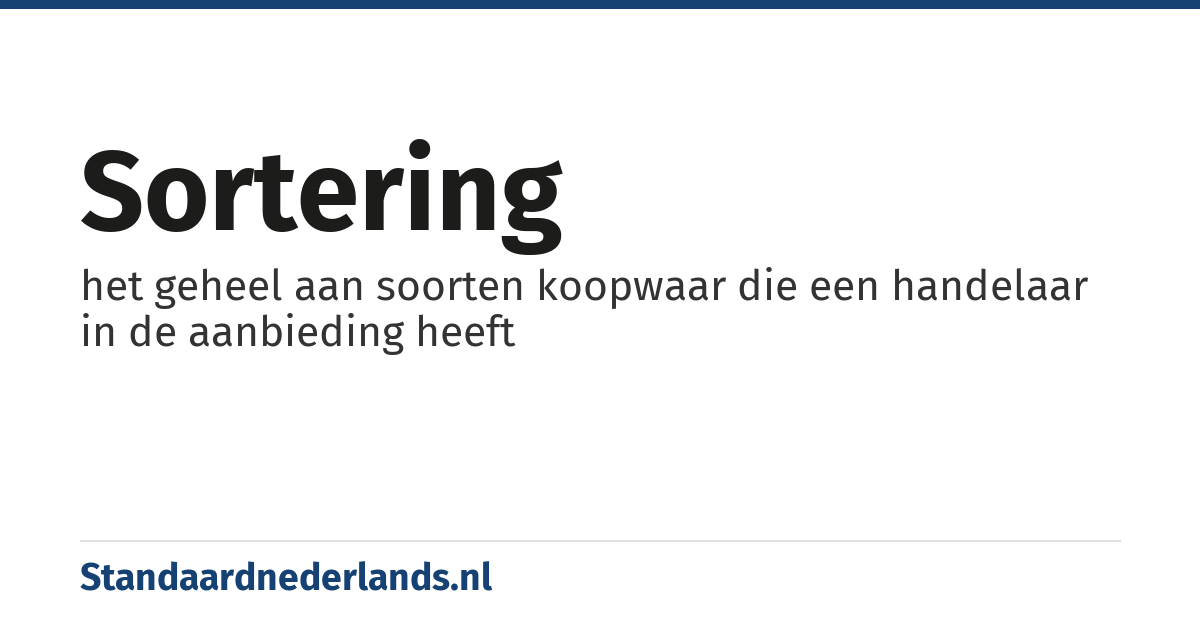 sortering: het geheel aan soorten koopwaar die een handelaar in de aanbieding heeft