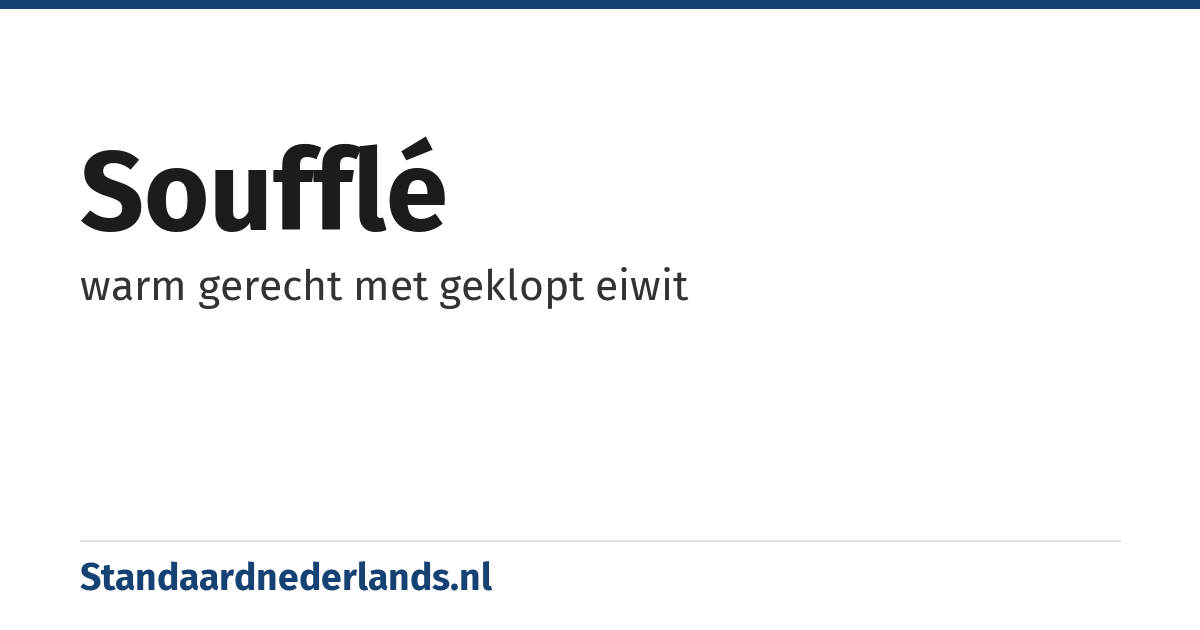 soufflé: warm gerecht met geklopt eiwit