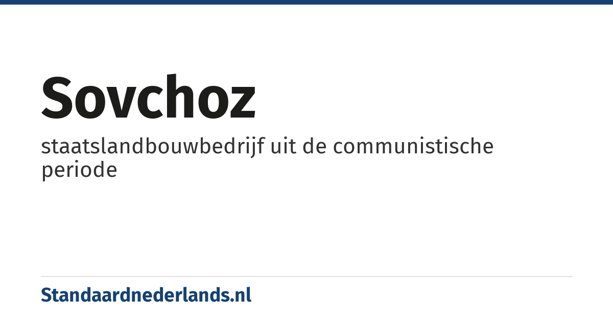 sovchoz: staatslandbouwbedrijf uit de communistische periode